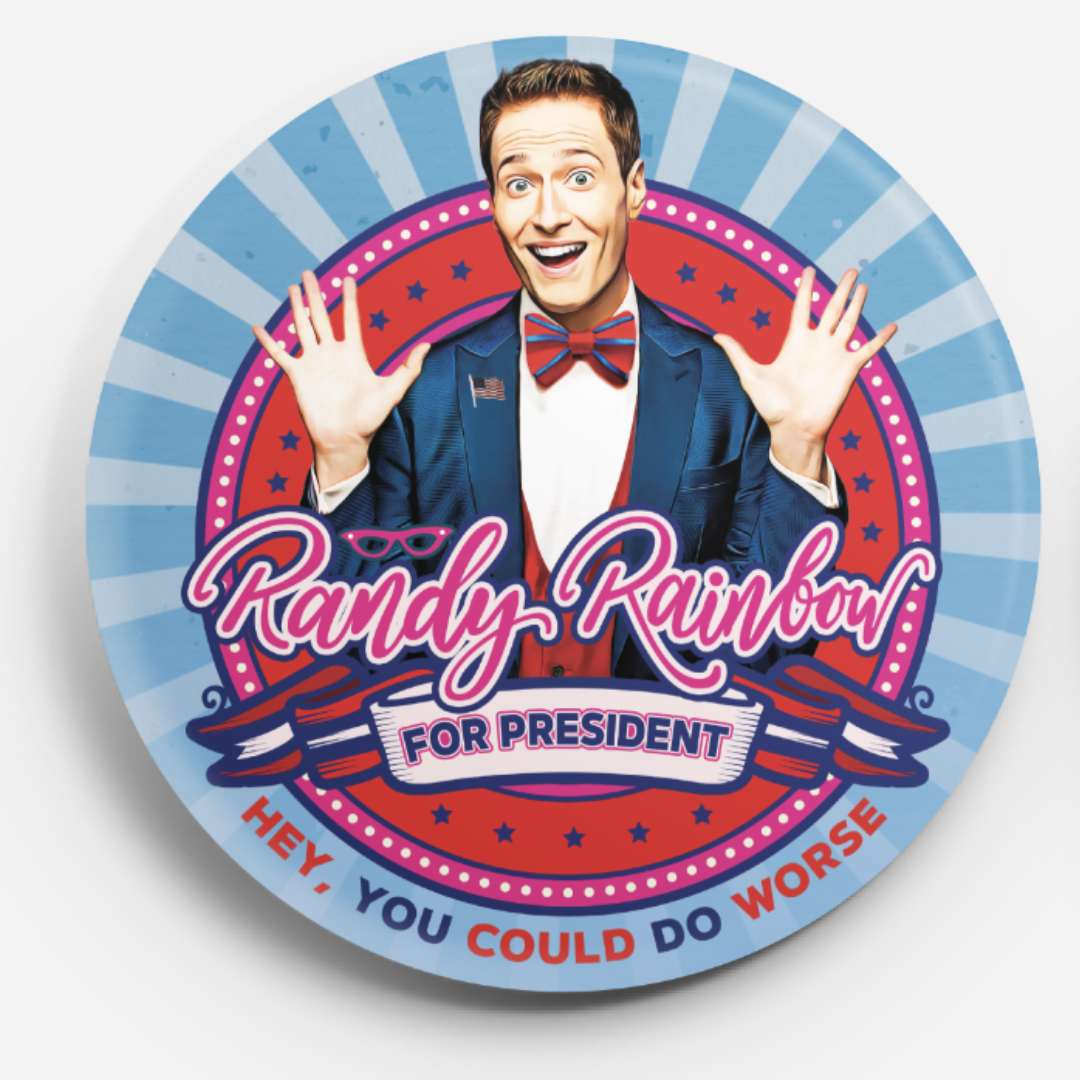 Randy Rainbow For President - Campaign Button